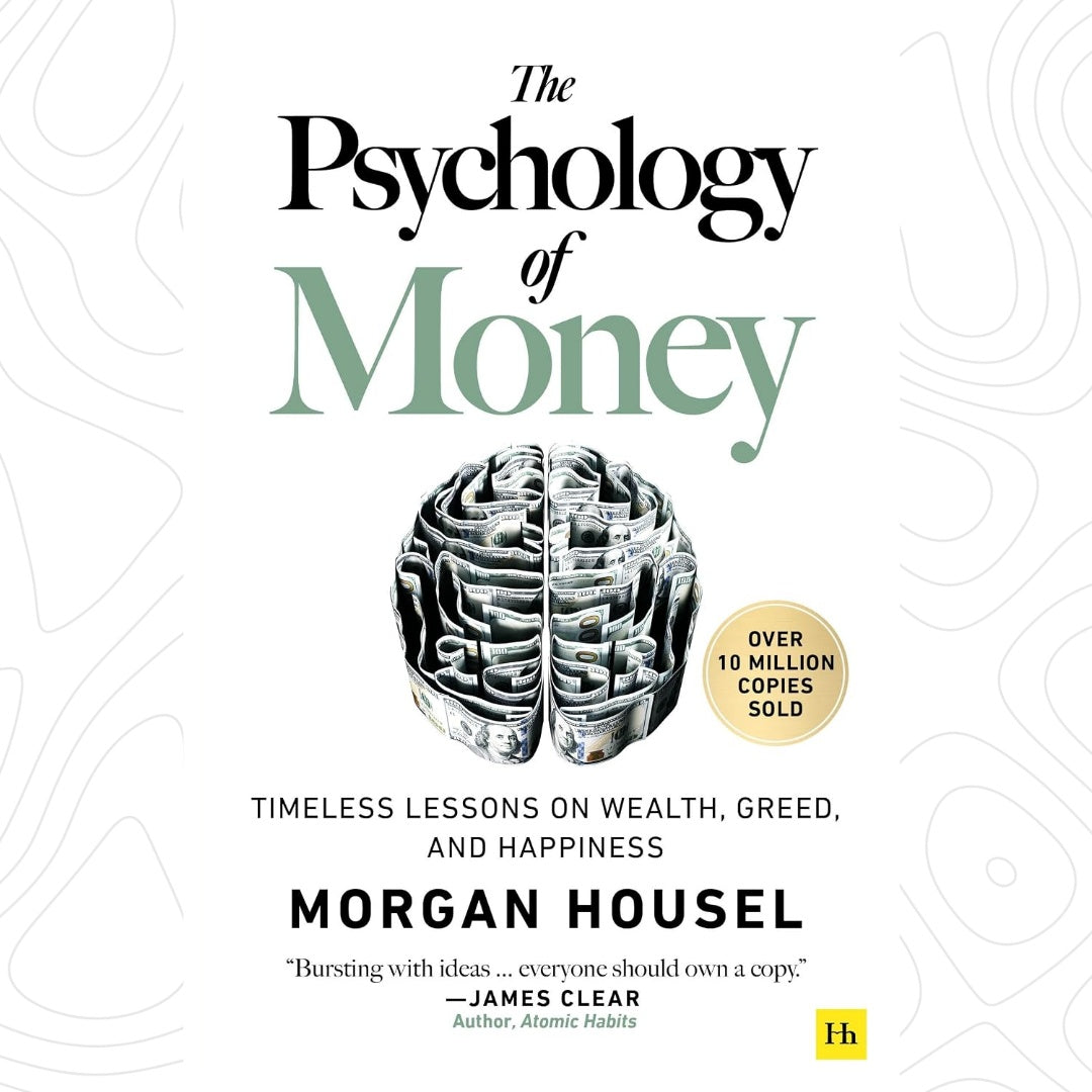 The Psychology of Money: Timeless lessons on wealth, greed, and happiness by Morgan Housel