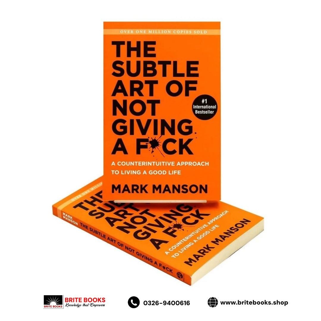 The Subtle Art of Not Giving a F*ck: A Counterintuitive Approach to Living a Good Life