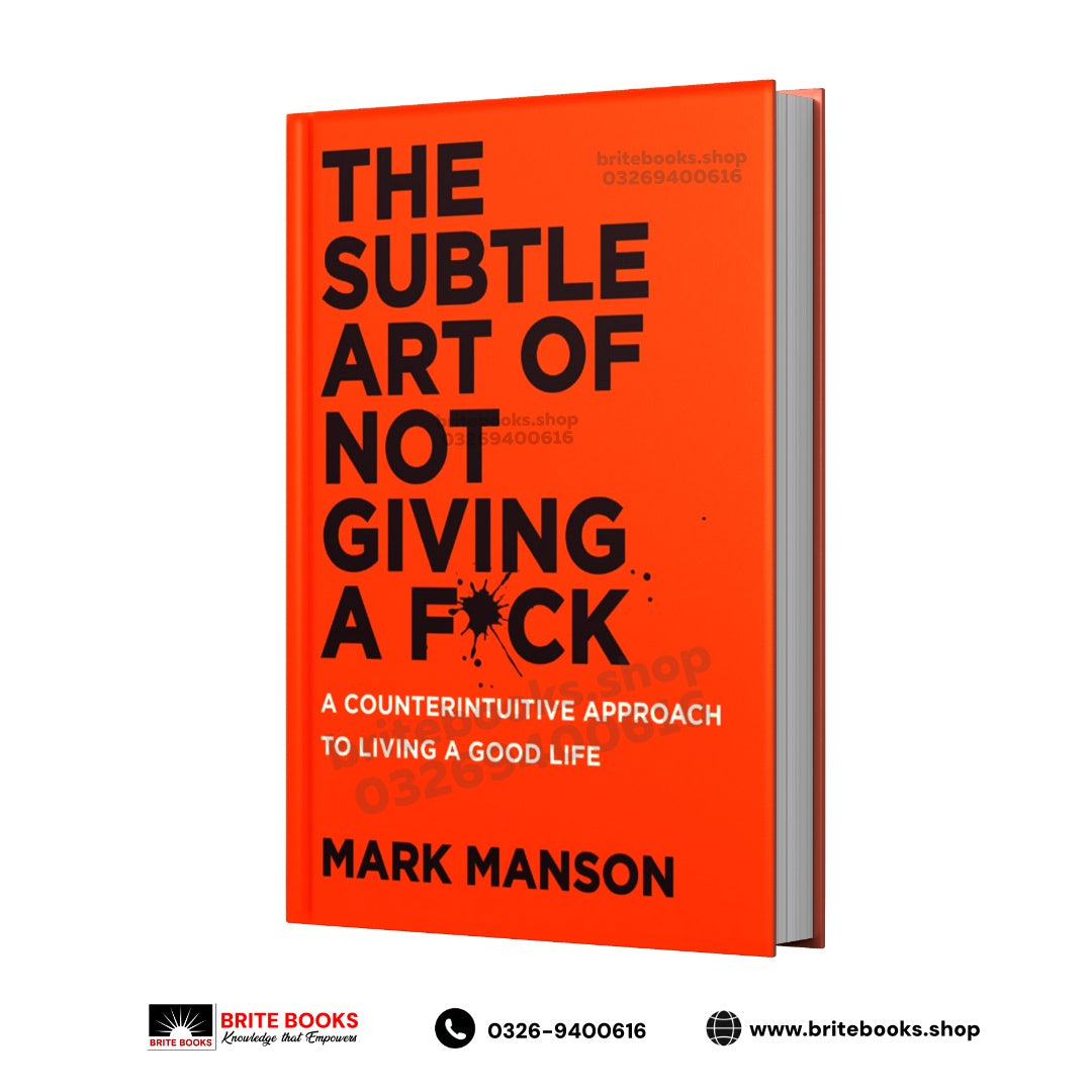The Subtle Art of Not Giving a F*ck: A Counterintuitive Approach to Living a Good Life