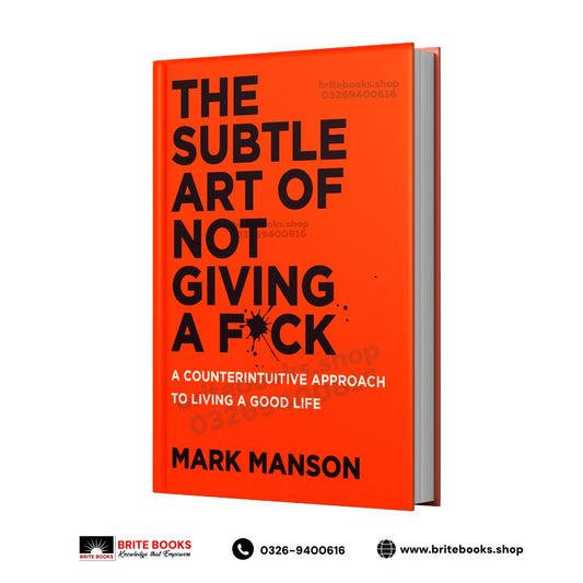 The Subtle Art of Not Giving a F*ck: A Counterintuitive Approach to Living a Good Life